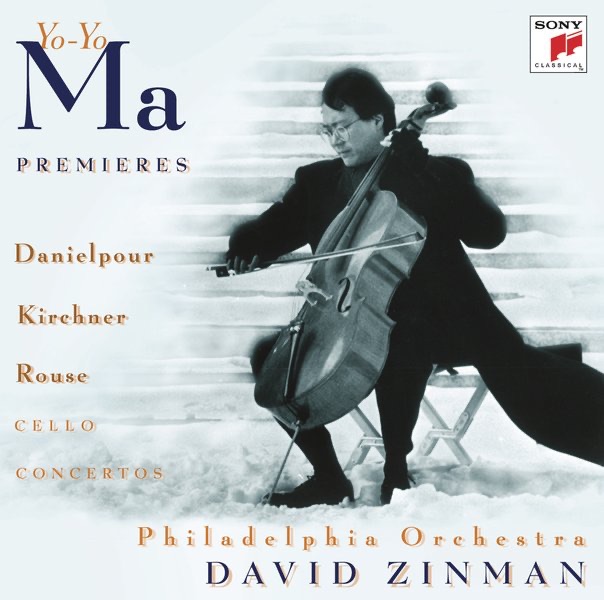 Yo-Yo Ma – Danielpour, Kirchner & Rouse： Concertos for Violoncello and Orchestra(886443283756)【16bit／44.1kHz】土耳其区-OppsUnote音乐广场