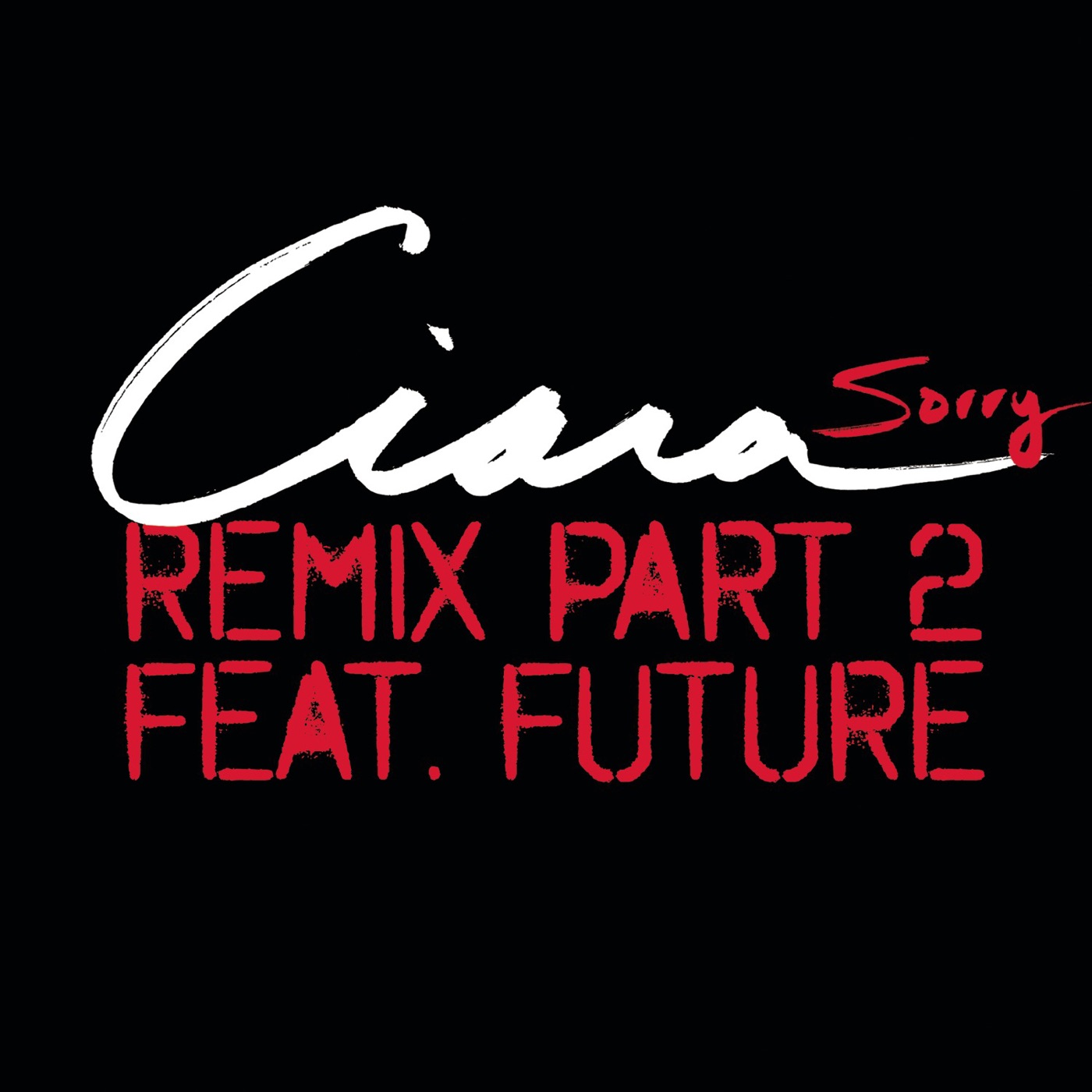 Ciara – Sorry (Remix, Pt. 2) [feat. Future] – SingleⒺ(886443770720)【16bit／44.1kHz】土耳其区-OppsUnote音乐广场