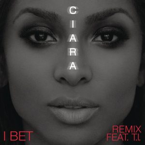Ciara – I Bet (feat. T.I.) [Remix] – SingleⒺ(886445219180)【24bit／44.1kHz】土耳其区-OppsUnote音乐广场