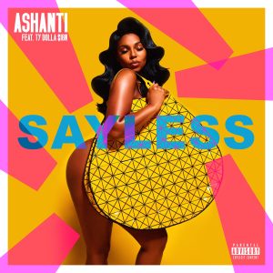 Ashanti – Say Less (feat. Ty Dolla $ign) – SingleⒺ(888915587676)【16bit／44.1kHz】印度区-OppsUnote音乐广场