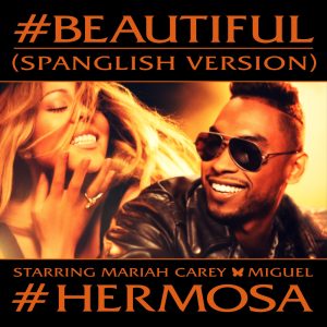 Mariah Carey – #Beautiful (#Hermosa) [Spanglish Version] (feat. Miguel) – Single(00602537480302)【24bit／44.1kHz】美国区-OppsUnote音乐广场