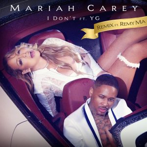 Mariah Carey – I Don’t (feat. Remy Ma & YG) [Remix] – Single(886446426563)【24bit／44.1kHz】美国区-OppsUnote音乐广场