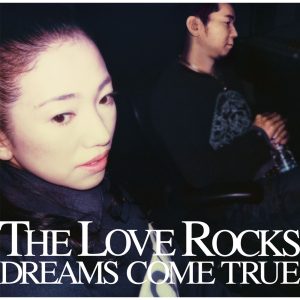 DREAMS COME TRUE – THE LOVE ROCKS(00044002558114)【16bit／44.1kHz】日本区-OppsUnote音乐广场