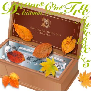 DREAMS COME TRUE – DREAMS COME TRUE MUSIC BOX Vol.5 -AUTUMN LEAVES-(00602448691248)【16bit／44.1kHz】日本区-OppsUnote音乐广场