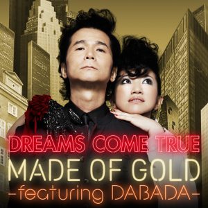DREAMS COME TRUE – MADE OF GOLD ―featuring DABADA― – Single(00600406287625)【16bit／44.1kHz】日本区-OppsUnote音乐广场