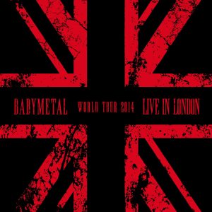 BABYMETAL – LIVE IN LONDON – BABYMETAL WORLD TOUR 2014 -(4988061914053)【16bit／44.1kHz】日本区-OppsUnote音乐广场
