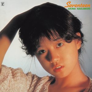 中森明菜 – Seventeen (カラオケ付) 2022ラッカーマスターサウンド(5054197202766)【16bit／44.1kHz】日本区-OppsUnote音乐广场