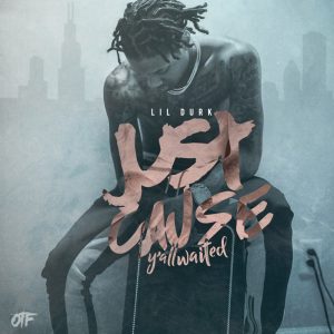 Lil Durk – Just Cause Y’all Waited(888915591383)【24bit／44.1kHz】土耳其区-OppsUnote音乐广场