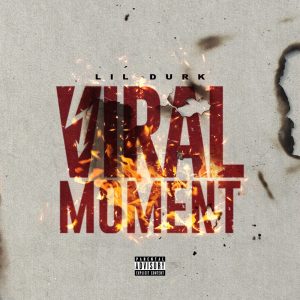 Lil Durk – Viral Moment – SingleⒺ(602507135867)【16bit／44.1kHz】土耳其区-OppsUnote音乐广场
