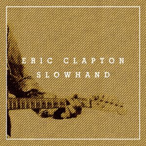 Eric Clapton – Slowhand (35th Anniversary Deluxe Edition)(00600753416273)【16bit／44.1kHz】土耳其区-OppsUnote音乐广场