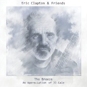 Eric Clapton – Eric Clapton & Friends： The Breeze – An Appreciation of JJ Cale(00602537878673)【24bit／44.1kHz】土耳其区-OppsUnote音乐广场
