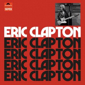 Eric Clapton – Eric Clapton (Anniversary Deluxe Edition)(00602435648279)【16bit／44.1kHz】土耳其区-OppsUnote音乐广场