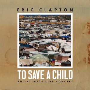 Eric Clapton – To Save a Child： An Intimate Live Concert(197190894202)【24bit／48.0kHz】土耳其区-OppsUnote音乐广场