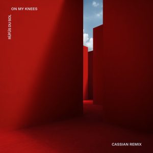 RÜFÜS DU SOL – On My Knees (Cassian Remix) – Single(054391889553)【24bit／44.1kHz】印度区-OppsUnote音乐广场