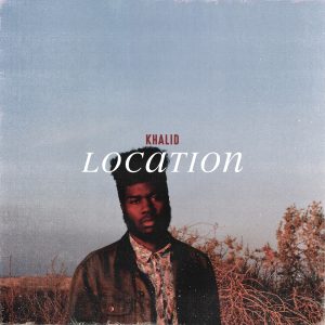 Khalid – Location – Single(886446057019)【16bit／44.1kHz】土耳其区-OppsUnote音乐广场