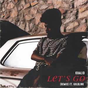 Khalid – Let’s Go (Remix) [feat. GoldLink] – SingleⒺ(886446445144)【16bit／44.1kHz】土耳其区-OppsUnote音乐广场