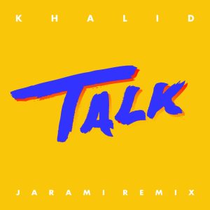 Khalid – Talk (Jarami Remix) – Single(886447673829)【16bit／44.1kHz】土耳其区-OppsUnote音乐广场