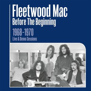 Fleetwood Mac – Before the Beginning： 1968-1970 Rare Live & Demo Sessions (2019 Remasters)(886447436509)【24bit／44.1kHz】土耳其区-OppsUnote音乐广场