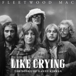 Fleetwood Mac – Like Crying： The Songs of Danny Kirwan(603497811786)【24bit／192.0kHz】土耳其区-OppsUnote音乐广场