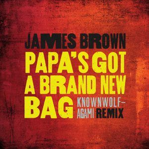 James Brown – Papa’s Got A Brand New Bag (knownwolf – Agami Remix) – Single(00602577289507)【16bit／44.1kHz】土耳其区-OppsUnote音乐广场