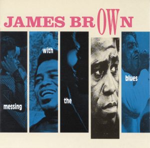 James Brown – Messing With The Blues(00042284725828)【16bit／44.1kHz】土耳其区-OppsUnote音乐广场