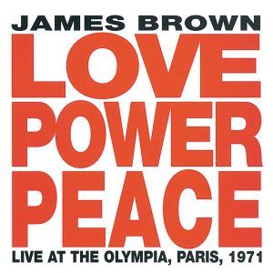 James Brown – Love Power Peace (Live At The Olympia, Paris, 1971)(00602567827467)【16bit／44.1kHz】土耳其区-OppsUnote音乐广场