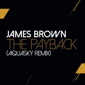 James Brown – The Payback (Aquasky Remix) – Single(00602508294464)【16bit／44.1kHz】土耳其区-OppsUnote音乐广场