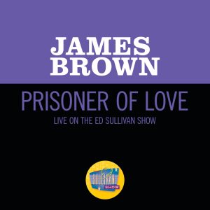 James Brown – Prisoner Of Love (Live On The Ed Sullivan Show, October 30, 1966) – Single(00602507363871)【16bit／48.0kHz】土耳其区-OppsUnote音乐广场