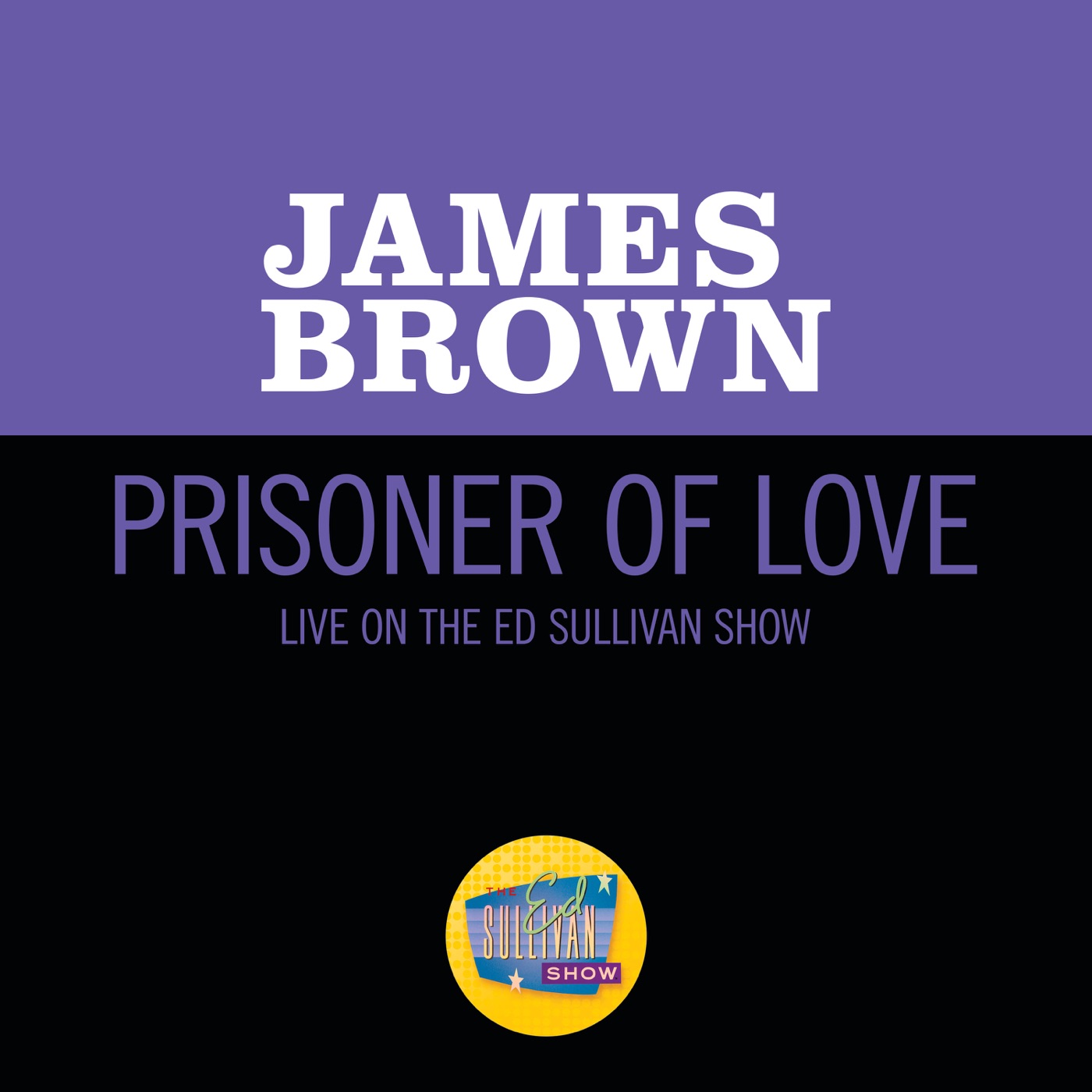 James Brown – Prisoner Of Love (Live On The Ed Sullivan Show, October 30, 1966) – Single(00602507363871)【16bit／48.0kHz】土耳其区-OppsUnote音乐广场