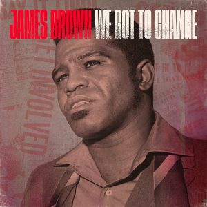 James Brown – We Got To Change – Single(00602465184747)【24bit／48.0kHz】土耳其区-OppsUnote音乐广场