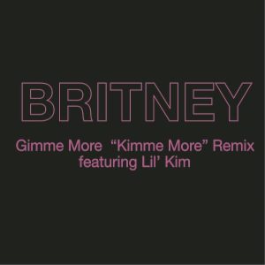 Britney Spears – Gimme More (“Kimme More” Remix) [feat. Lil’ Kim] – Single(888880428318)【16bit／44.1kHz】美国区-OppsUnote音乐广场