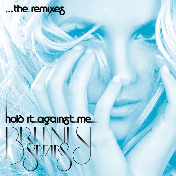 Britney Spears - Hold It Against Me - The Remixes(884977934182)【16bit／44.1kHz】美国区-OppsUnote音乐广场