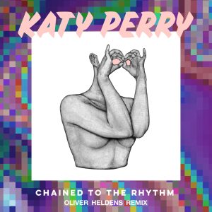 Katy Perry – Chained to the Rhythm (Oliver Heldens Remix) – Single(00602557588880)【24bit／44.1kHz】土耳其区-OppsUnote音乐广场