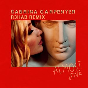 Sabrina Carpenter – Almost Love (R3HAB Remix) – Single(00050087399726)【16bit／44.1kHz】土耳其区-OppsUnote音乐广场