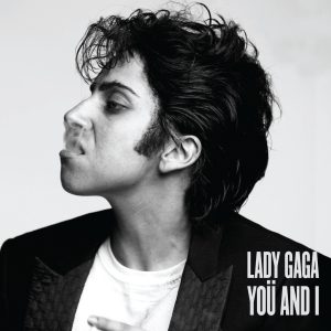 Lady Gaga – Yoü and I – Single(00602527865003)【16bit／44.1kHz】土耳其区-OppsUnote音乐广场