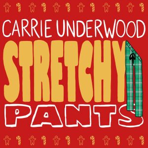 Carrie Underwood – Stretchy Pants – Single(00602438858040)【24bit／44.1kHz】土耳其区-OppsUnote音乐广场