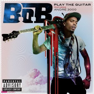 B.o.B – Play the Guitar (feat. André 3000) – SingleⒺ(075679963550)【16bit／44.1kHz】美国区-OppsUnote音乐广场