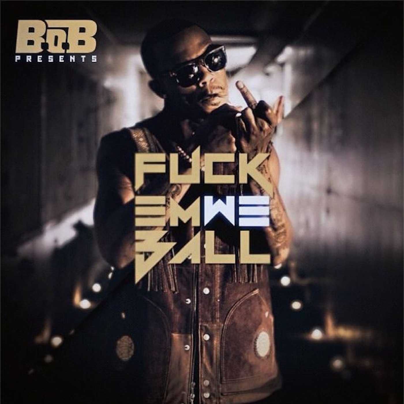 B.o.B – Fuck Em We BallⒺ(888915296745)【16bit／44.1kHz】美国区-OppsUnote音乐广场