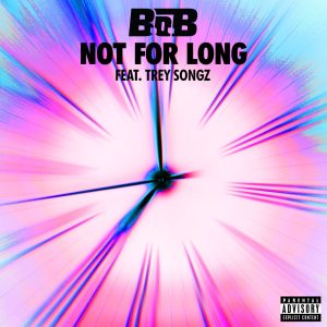 B.o.B – Not For Long (feat. Trey Songz) – SingleⒺ(075679934000)【24bit／44.1kHz】美国区-OppsUnote音乐广场