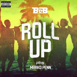 B.o.B – Roll Up (feat. Marko Penn) – SingleⒺ(075679911056)【24bit／44.1kHz】美国区-OppsUnote音乐广场