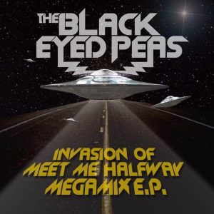 Black Eyed Peas – Invasion of Meet Me Halfway (Megamix) – EP(00602527284163)【16bit／44.1kHz】美国区-OppsUnote音乐广场
