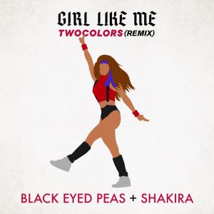 Black Eyed Peas – GIRL LIKE ME (twocolors remix) – Single(886449063857)【24bit／44.1kHz】美国区-OppsUnote音乐广场