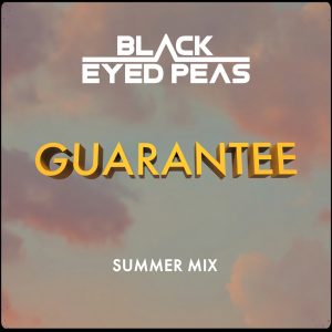Black Eyed Peas – GUARANTEE (SUMMER MIX) – Single(196871315081)【24bit／44.1kHz】美国区-OppsUnote音乐广场