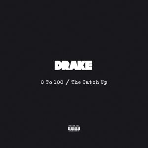 Drake – 0 To 100 ／ The Catch Up – SingleⒺ(00602537976423)【16bit／44.1kHz】土耳其区-OppsUnote音乐广场
