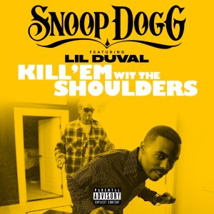 Snoop Dogg – Kill ‘Em wit the Shoulders (feat. Lil Duval) – SingleⒺ(888915261712)【16bit／44.1kHz】土耳其区-OppsUnote音乐广场