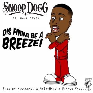 Snoop Dogg – Dis Finna Be a Breeze! (feat. Ha Ha Davis) – SingleⒺ(888915458778)【16bit／44.1kHz】土耳其区-OppsUnote音乐广场
