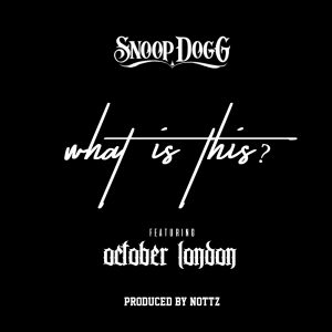 Snoop Dogg – What Is This？ (feat. October London) – SingleⒺ(888915451380)【16bit／44.1kHz】土耳其区-OppsUnote音乐广场