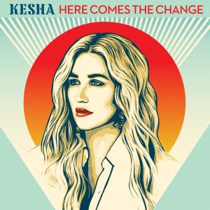 Kesha – Here Comes The Change (From the Motion Picture ‘On The Basis of Sex’) – Single(886447273678)【16bit／44.1kHz】土耳其区-OppsUnote音乐广场