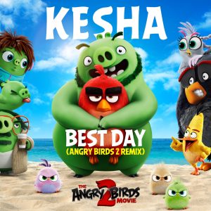 Kesha – Best Day (Angry Birds 2 Remix) – Single(886447830000)【16bit／44.1kHz】土耳其区-OppsUnote音乐广场
