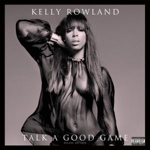Kelly Rowland – Talk A Good Game (Deluxe Edition)Ⓔ(00602488047906)【16bit／44.1kHz】土耳其区-OppsUnote音乐广场